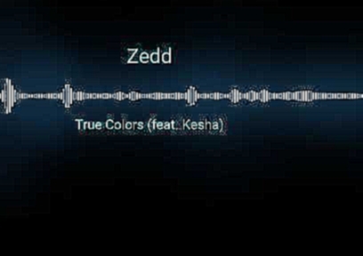 Музыкальный видеоклип Zedd-true colors(feat.kesha)remix leo 
