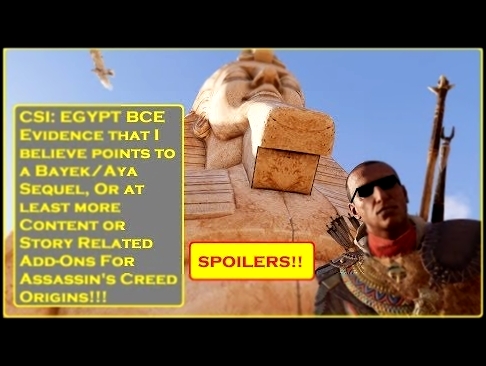 Assassin&#39;s Creed Origins- CSI Egypt: Why I Believe Bayek is Coming Back 