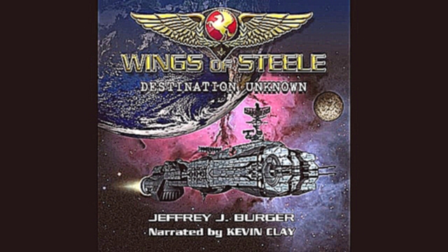Музыкальный видеоклип Jeffrey Burger - Destination Unknown [ Science Fiction. Wings of Steele. #1. Kevin Clay ] 
