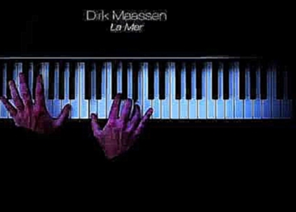 Музыкальный видеоклип Dirk Maassen - La Mer (Solo Piano) 