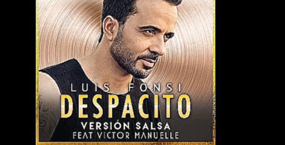 Музыкальный видеоклип  Despacito (Version Salsa) Luis Fonsi ft. Victor Manuelle 