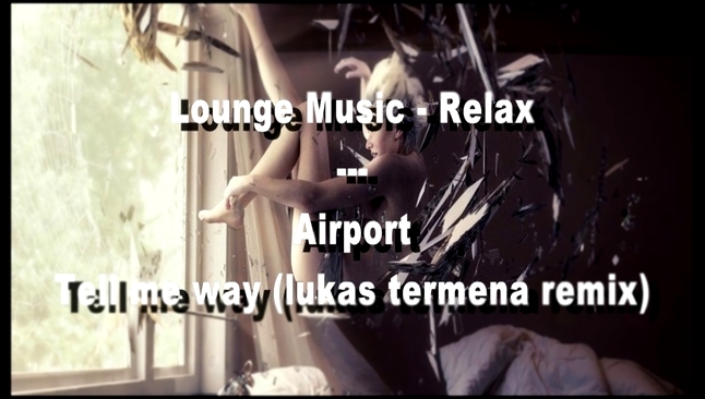 Музыкальный видеоклип Airport - Tell me way (lukas termena remix) 