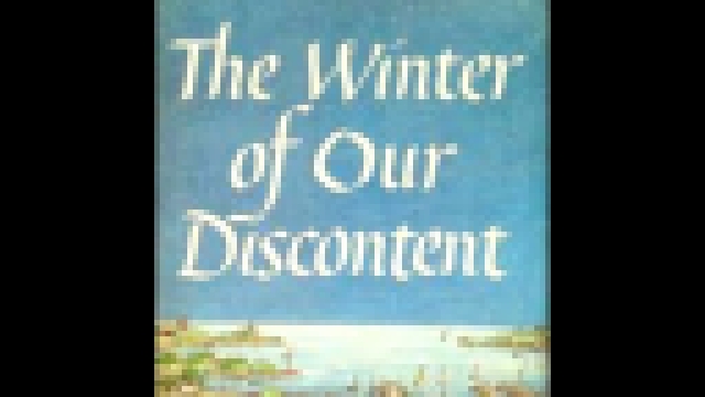 Музыкальный видеоклип John Steinbeck - The Winter of our discontent [ Novel. Audioplay. William Roberts ]  