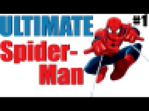 ВЕЛИКИЙ ЧЕЛОВЕК-ПАУК - Ultimate Spider-Man - #1 