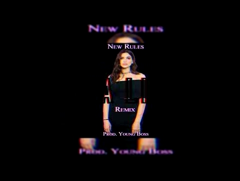 Музыкальный видеоклип Dua Lipa New Rules Young Boss Remix 