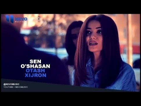 Otash Xijron - Sen o&#39;shasan | Оташ Хижрон - Сен ушасан 