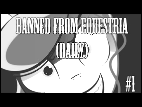 Let's Buck :: Banned From Equestria Daily #1 