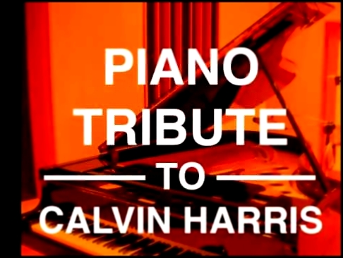 Музыкальный видеоклип Feel So Close - Calvin Harris Piano Tribute 