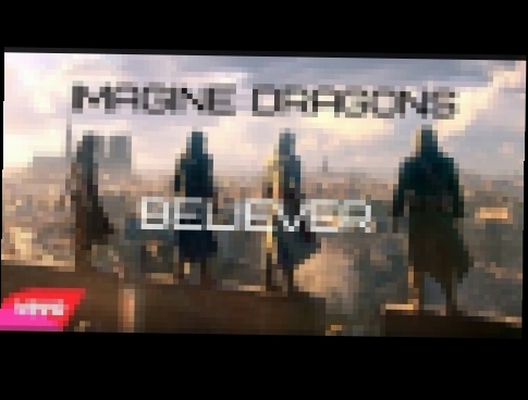 Музыкальный видеоклип GMV - Assassin's Creed - Believer (Imagine Dragons) 
