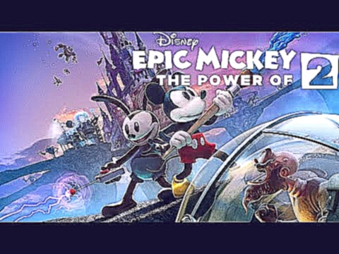Disney Epic Mickey 2 The Power of Two Микки Маус Две Легенды walt disney смотреть микки маус #1 