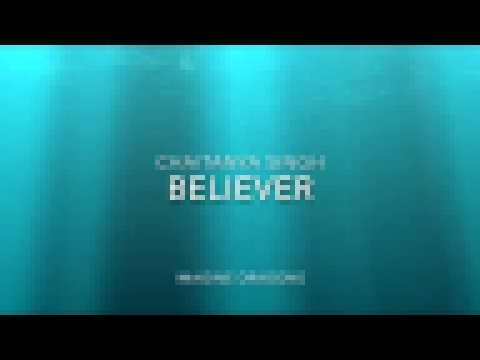 Музыкальный видеоклип Chaitanya Singh - Believer (Imagine Dragons) (Audio) (Cover) 