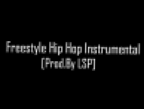 Музыкальный видеоклип Freestyle Hip Hop Instrumental [Prod. By LSP] 
