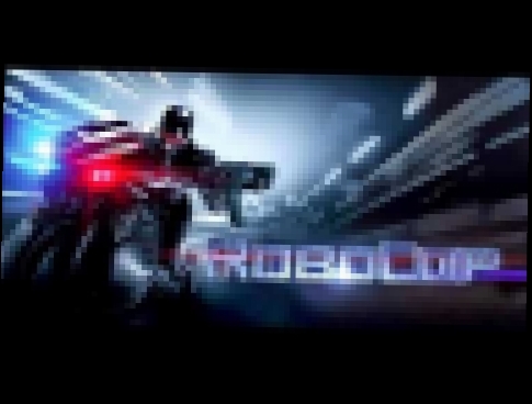 Музыкальный видеоклип Soundtrack Robocop (Theme Song) / Trailer Music Robocop (2014) 