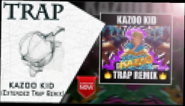 Музыкальный видеоклип Mikediva - Kazoo Kid (Extended Trap Remix) | New Trap Music 2016 | 
