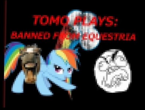 TOMO"S 500 Subscriber's Special: BANNED FROM EQUESTRIA 18+ 