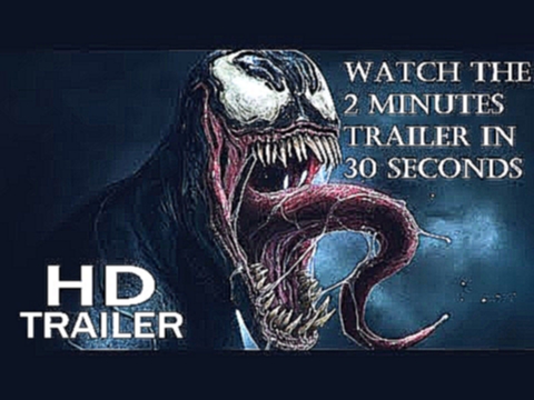 venom 2018 trailer 1 30 sec click watch 2 minutes trailer in 30 seconds 