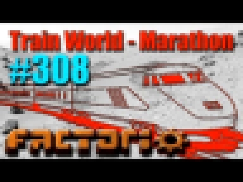 Factorio - Train World Marathon Campaign - 308 - Robot Mainbase 
