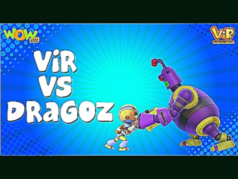 Vir vs Dragoz - Vir : The Robot Boy WITH ENGLISH, SPANISH & FRENCH SUBTITLES 