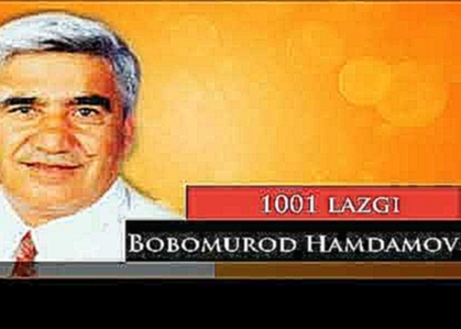 Музыкальный видеоклип Bobomurod Hamdamov - 1001 lazgi || Бобомурод Хамдамов - 1001 лазги 
