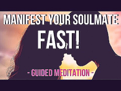 Guided Meditation for LOVE - Manifest Your Soulmate FAST! 
