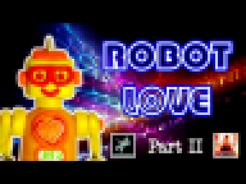 Robot Love - Часть 2, мультфильм 