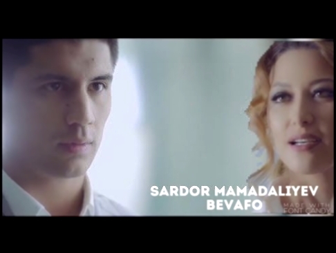 Музыкальный видеоклип Sardor Mamadaliyev - Bevafo 