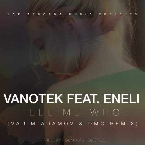 Tell Me Who (feat. Eneli) [Stereo Madness Remix] фото Vanotek feat. Eneli