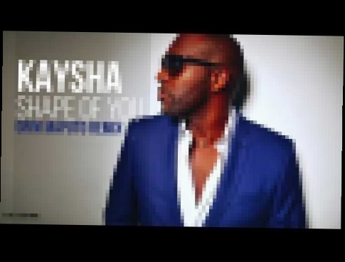 Музыкальный видеоклип Kaysha - Shape of you | Grim's Maputo Remix 