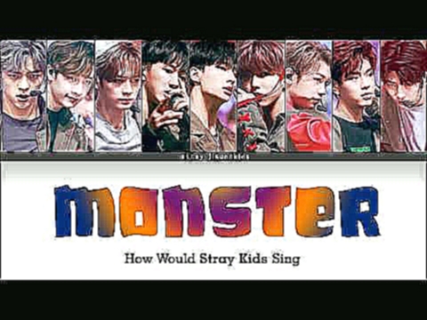 [REQUESTED] How Would STRAY KIDS Sing - EXO "Monster" Lyrics Color Coded [Han|Rom|Eng] 