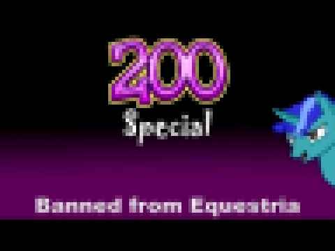 "Banned from Equestria" [Gaming] 200 sub SPECIAL 