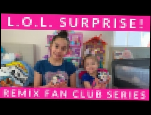 L.O.L. Surpise! Remix Fan Club Series 