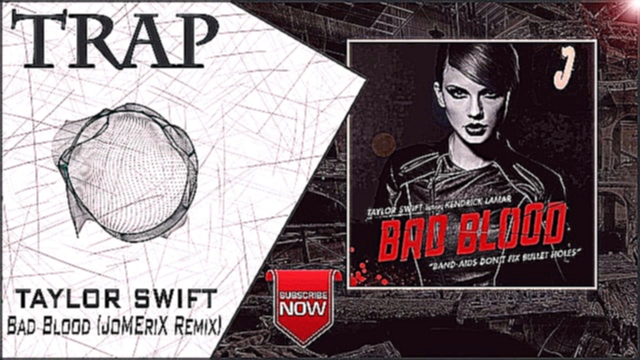 Музыкальный видеоклип Taylor Swift - Bad Blood (JoMEriX Remix) | New Trap Music 2016 | 