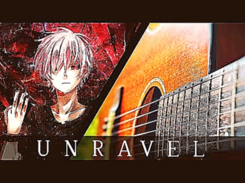 Tokyo Ghoul - Unravel {Fingerstyle Cover} 