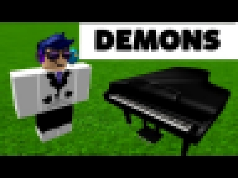 Demons ~ Roblox Piano [Ice Bearツ] 