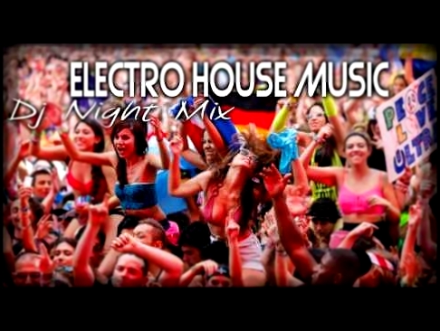 Музыкальный видеоклип Electro House Mix 2016 Best Remixes of Popular Songs, Dance, EDM Mix ( Dj Night ) 