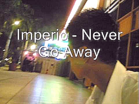 Музыкальный видеоклип Imperio : Never go Away (DMP Mix) 