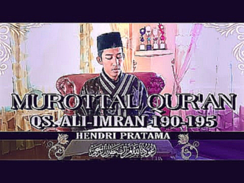 MUROTTAL QUR&#39;AN SURAH ALI-IMRAN AYAT 190-195 || by Hendri Pratama 