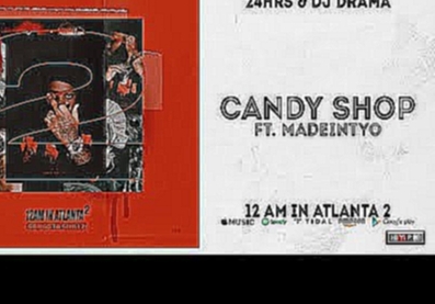 24hrs &amp; K CAMP - Candy Shop Ft. MadeinTYO 12 AM in Atlanta 2 