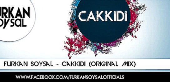 Музыкальный видеоклип Furkan Soysal - Cakkidi 