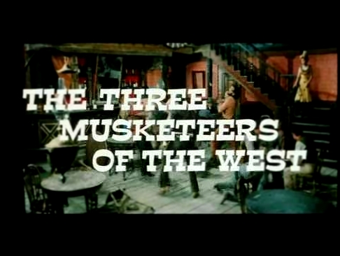 THREE MUSKETEERS OF THE WEST - TRAILER 