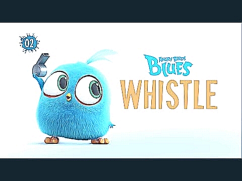 Angry Birds Blues 02 Whistle 