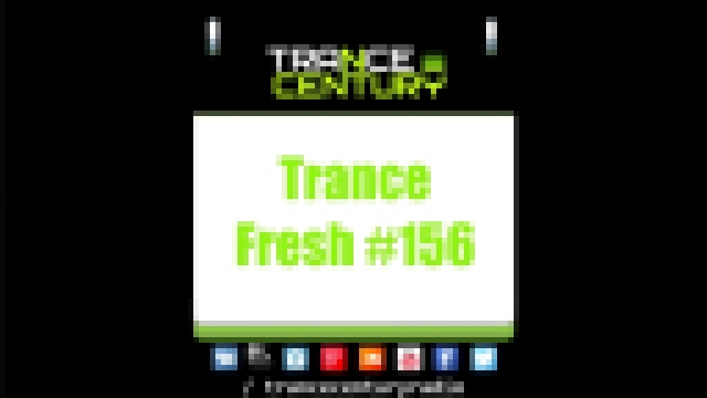 Музыкальный видеоклип Trance Century Radio - #TranceFresh 156 