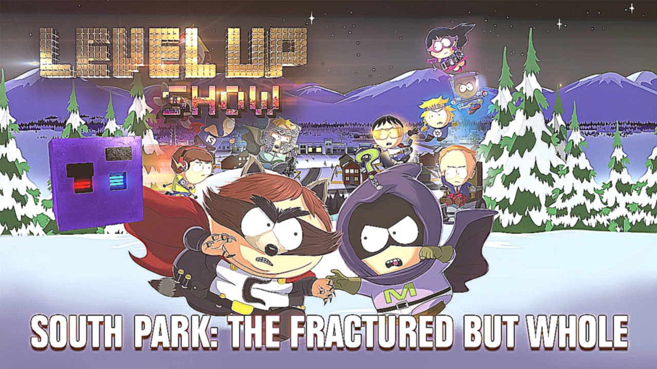 Музыкальный видеоклип Level Up Show. 2 сезон, 13 серия. Обзор South Park: The Fractured But Whole 