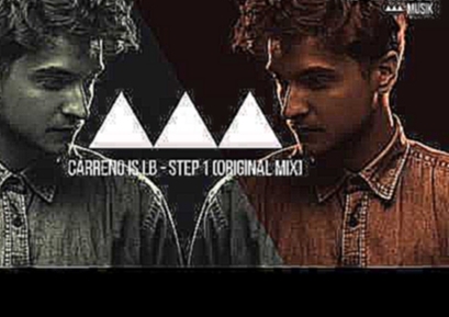 Музыкальный видеоклип Carreno is LB - Step 1 (Original Mix) 