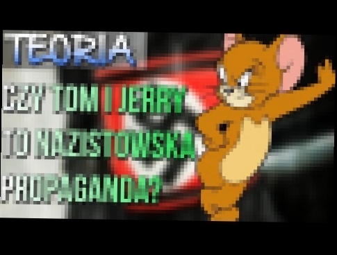 Teoria #43 : "Czy Tom i Jerry to nazistowska propaganda?" 