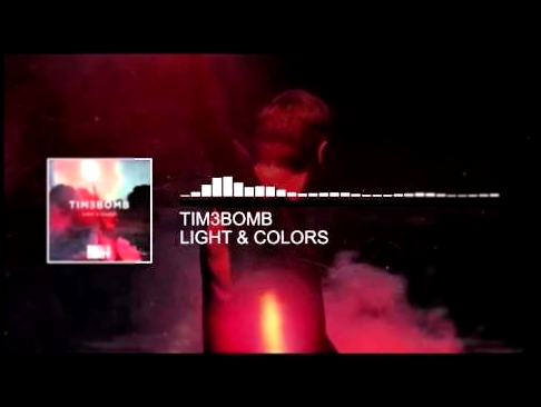 Музыкальный видеоклип Tim3bomb - Light & Colors [Big & Dirty Recordings] 