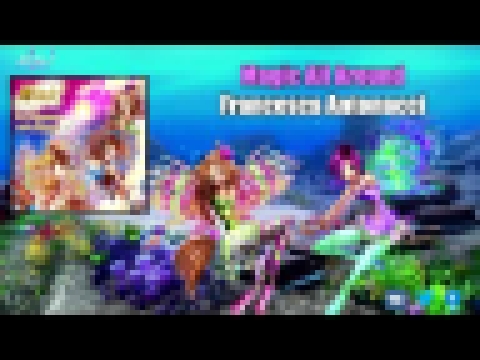 Winx Club The Mystery of the Abyss OST - Magic All Around - English 