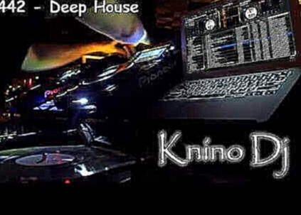 Музыкальный видеоклип KninoDj - Set 442 - Deep House 
