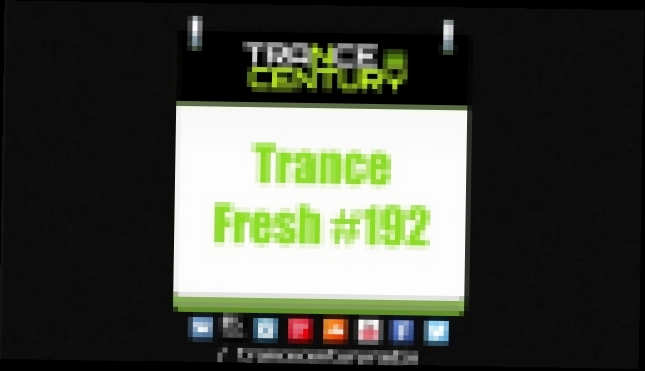 Музыкальный видеоклип Trance Century Radio - #TranceFresh 192 