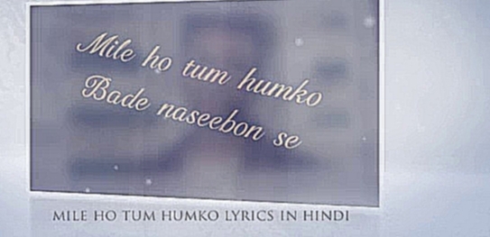Mile Ho Tum Humko Lyrics In Hindi 